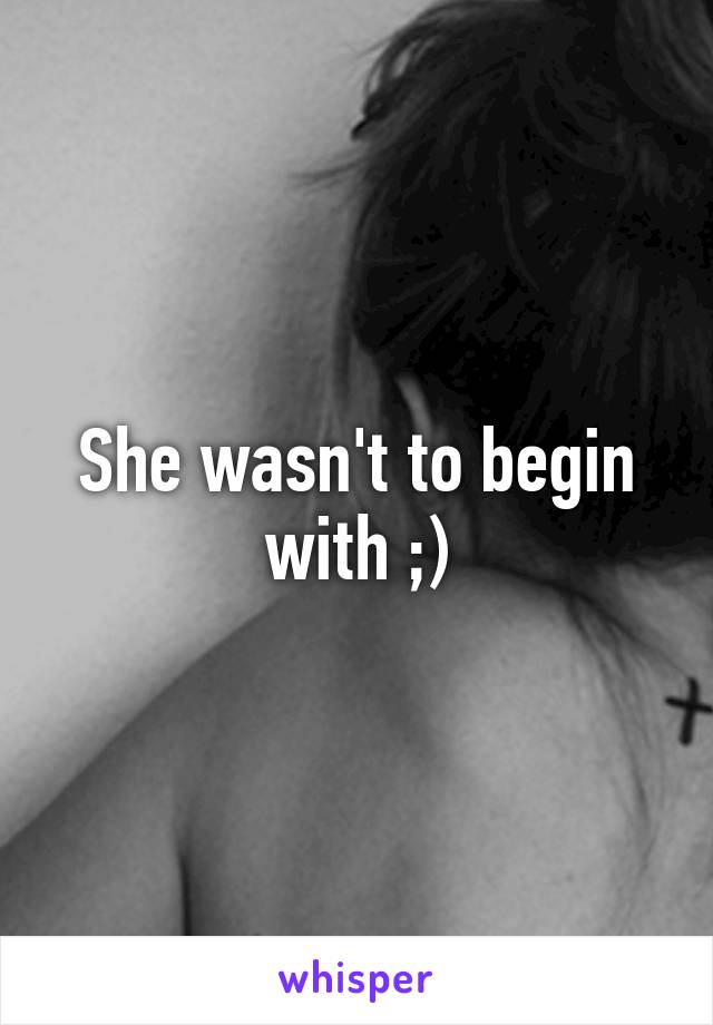 She wasn't to begin with ;)