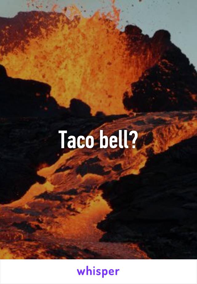 Taco bell?