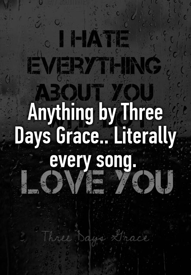 anything-by-three-days-grace-literally-every-song