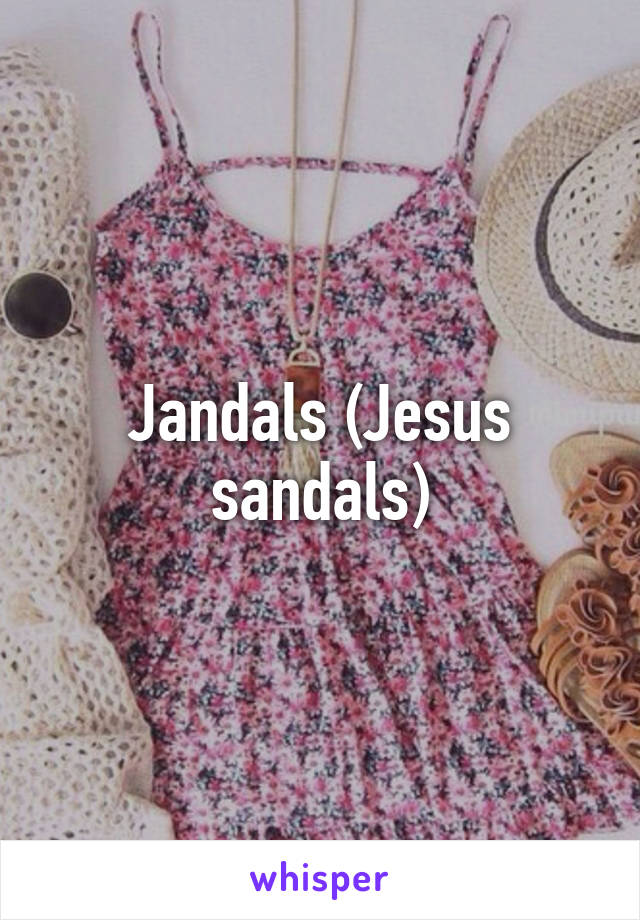 Jandals (Jesus sandals)