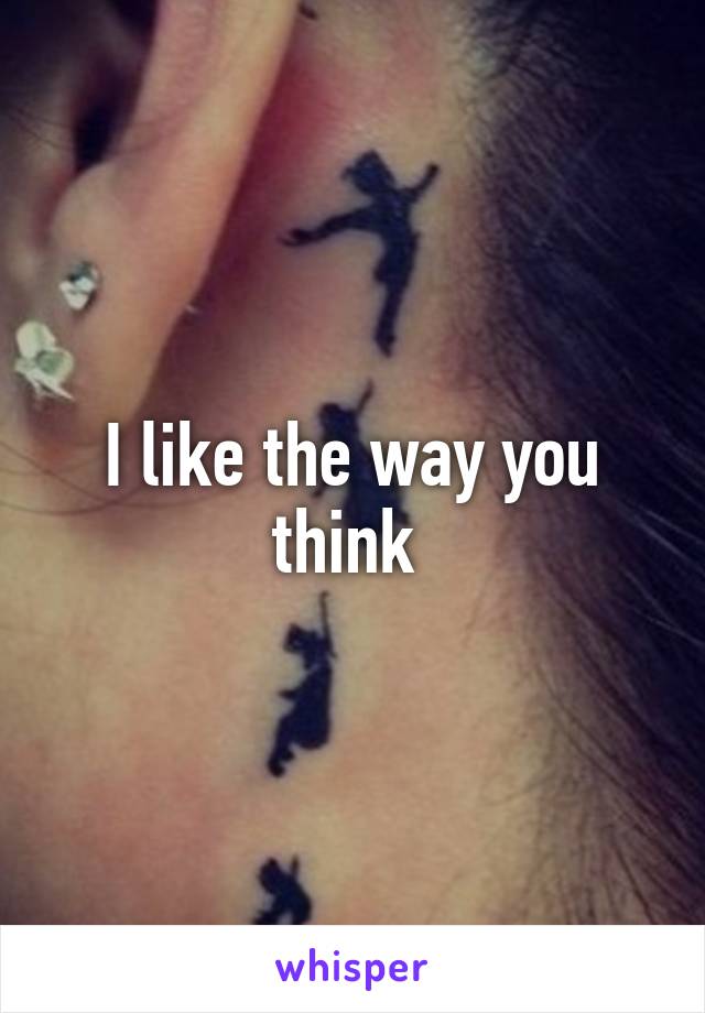 I like the way you think 