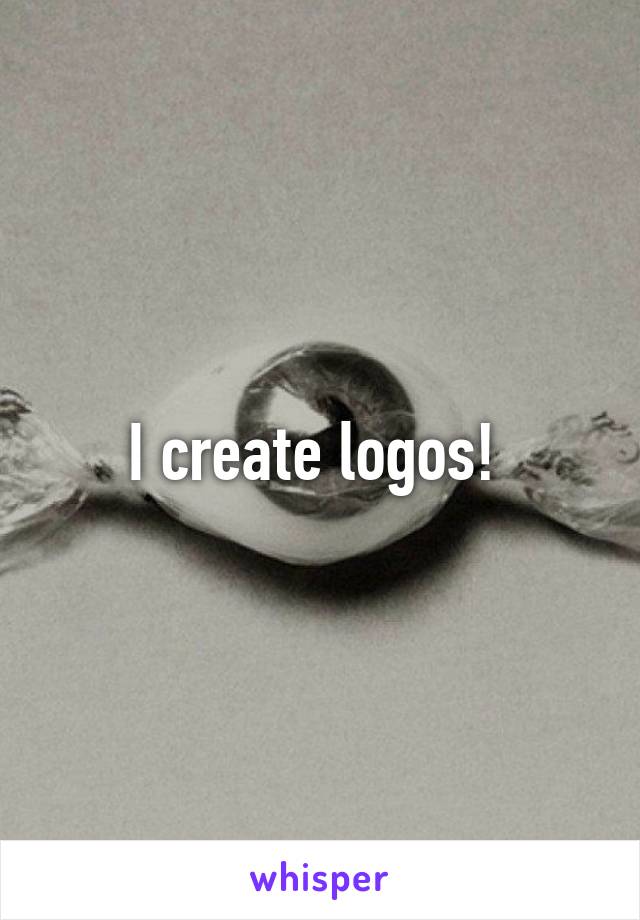 I create logos! 