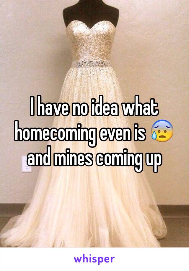 I have no idea what homecoming even is 😰 and mines coming up 