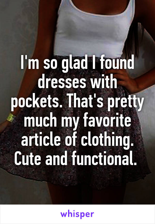 I'm so glad I found dresses with pockets. That's pretty much my favorite article of clothing. Cute and functional. 