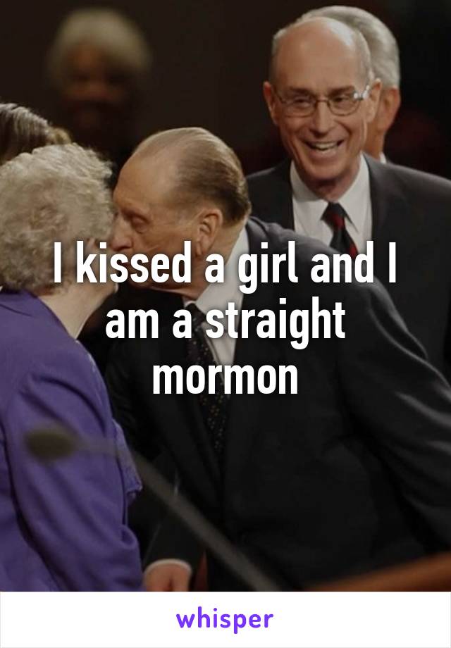 I kissed a girl and I am a straight mormon