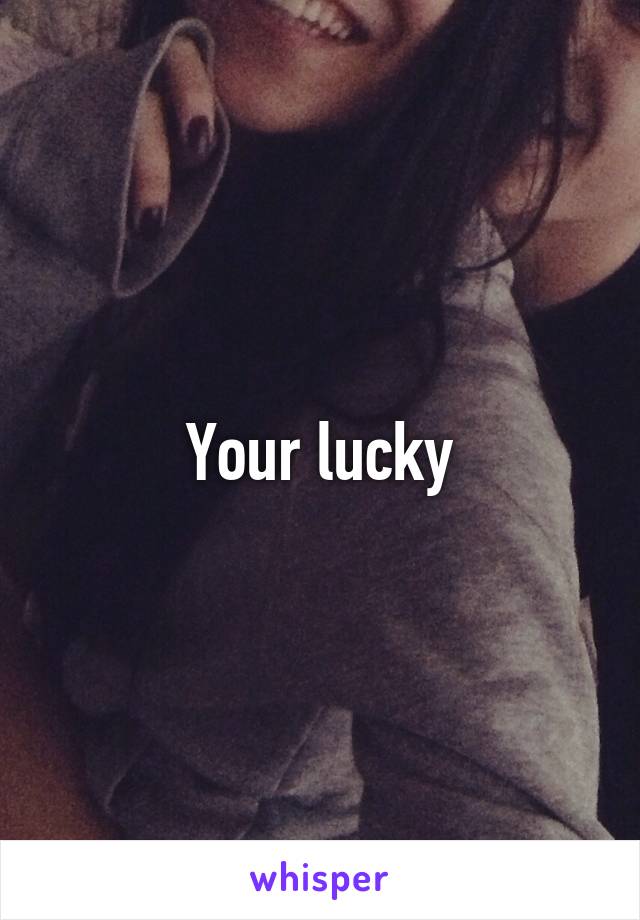 Your lucky