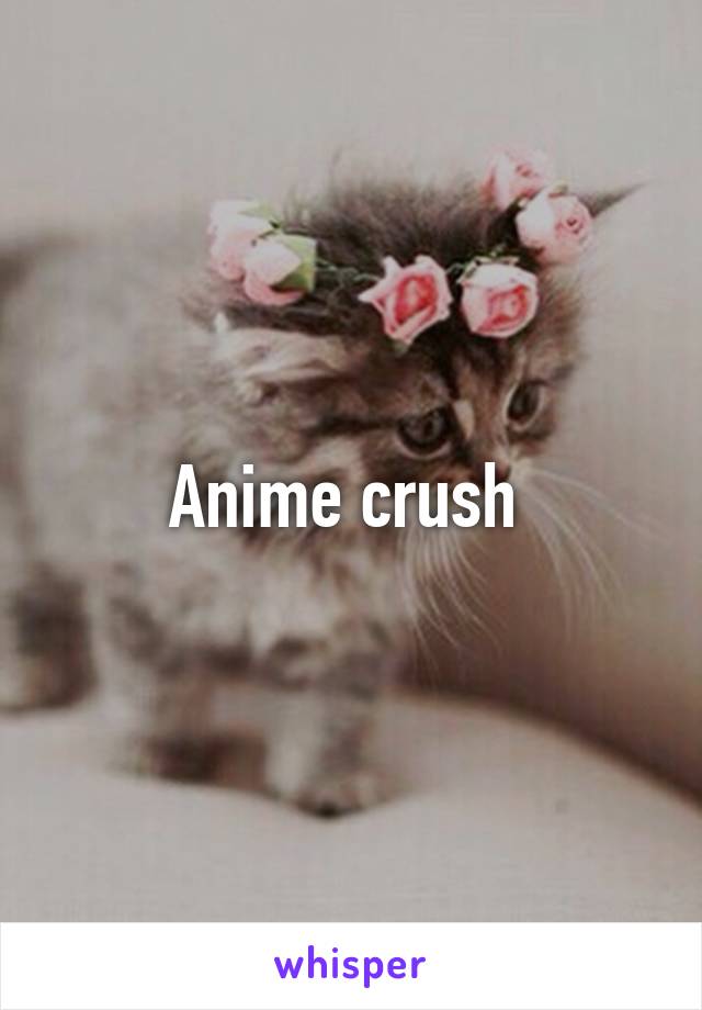 Anime crush 