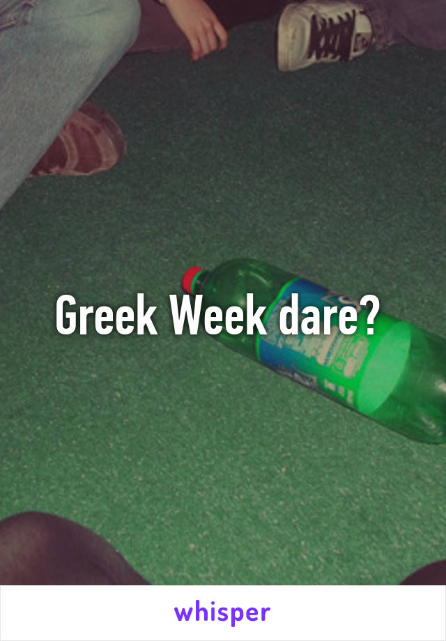 Greek Week dare? 