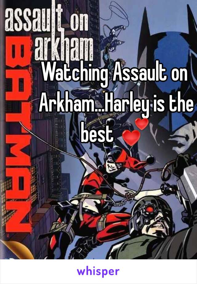 Watching Assault on Arkham...Harley is the best 💕 