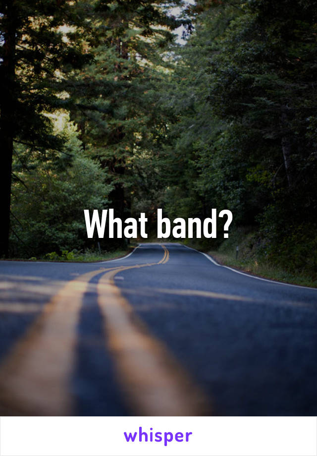 What band?