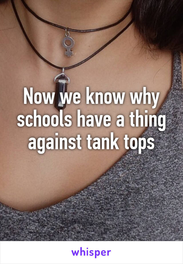 Now we know why schools have a thing against tank tops
