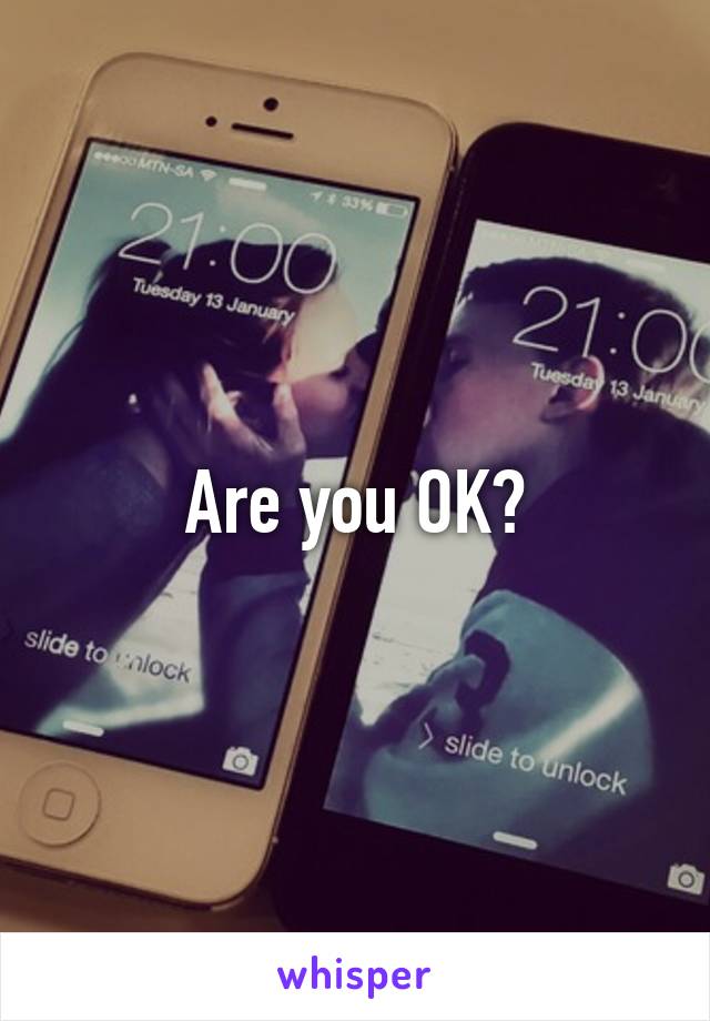 Are you OK?