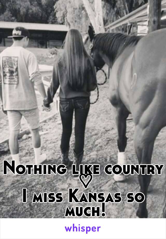 Nothing like country ♡
I miss Kansas so much!