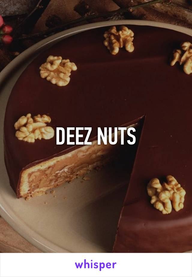 DEEZ NUTS