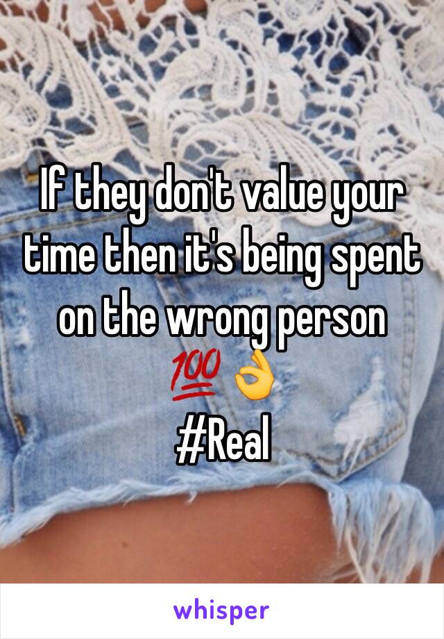 If they don't value your time then it's being spent on the wrong person 💯👌
#Real