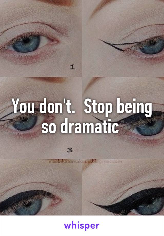 You don't.  Stop being so dramatic 