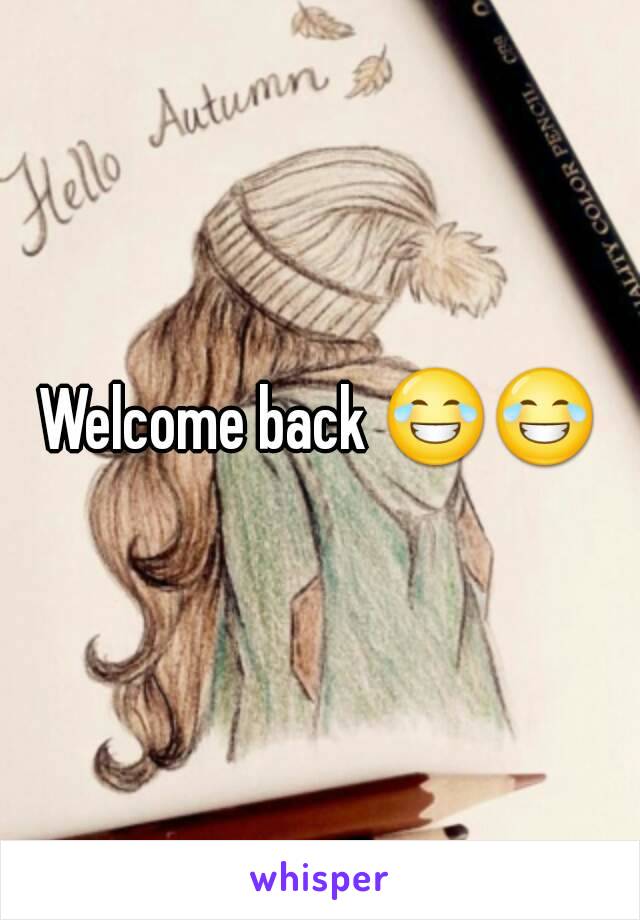 Welcome back 😂😂