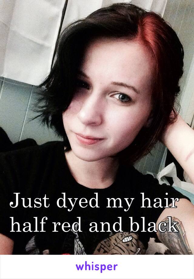 Just dyed my hair half red and black 