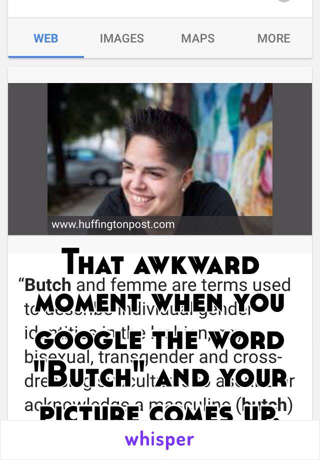 That awkward moment when you google the word "Butch" and your picture comes up.