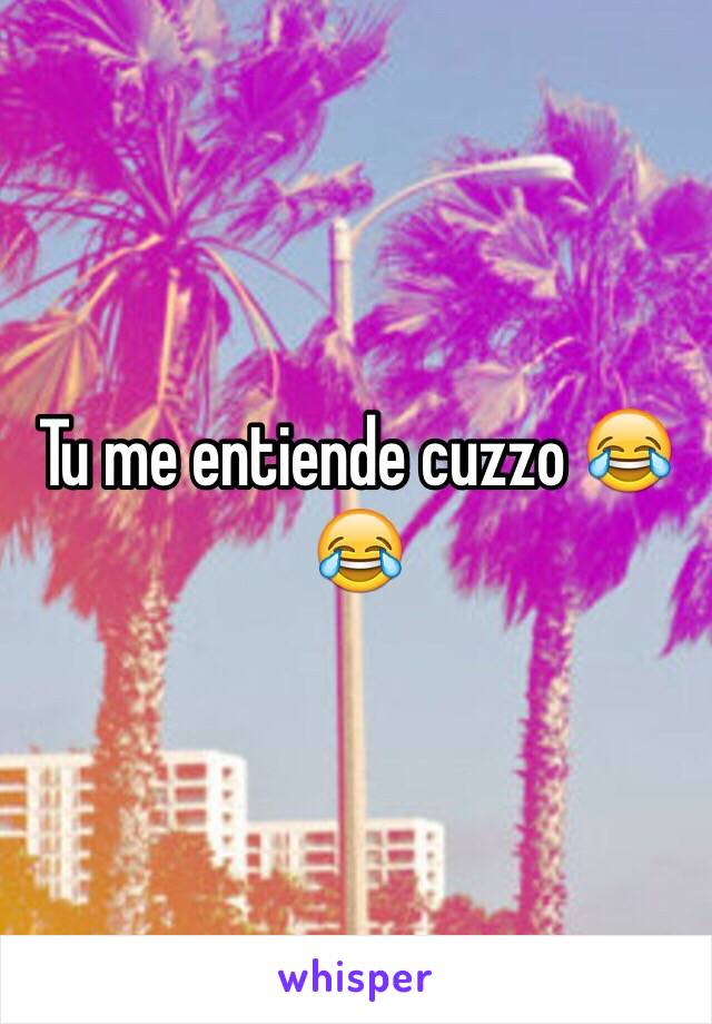 Tu me entiende cuzzo 😂😂