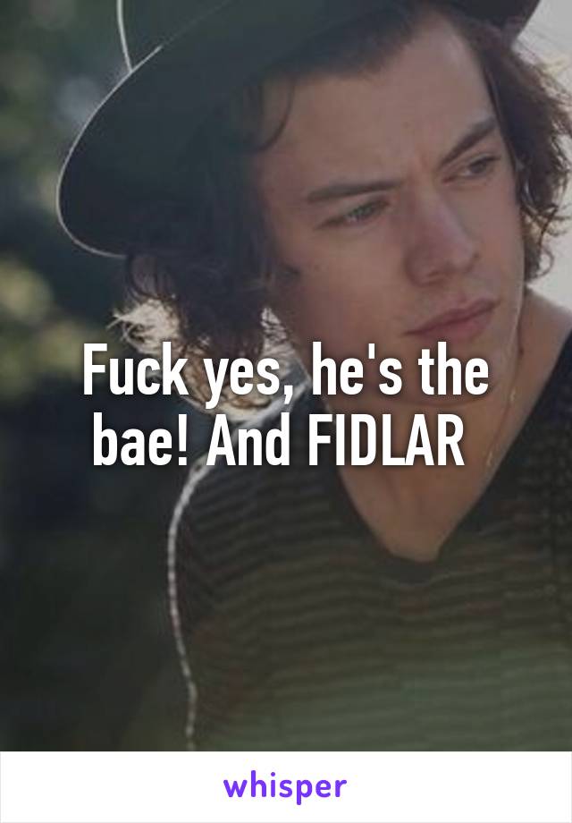 Fuck yes, he's the bae! And FIDLAR 