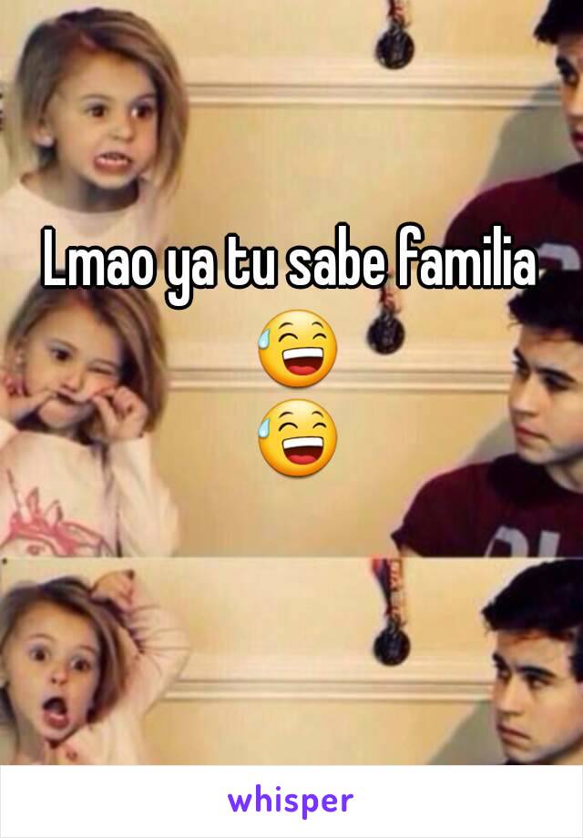 Lmao ya tu sabe familia 😅 😅 