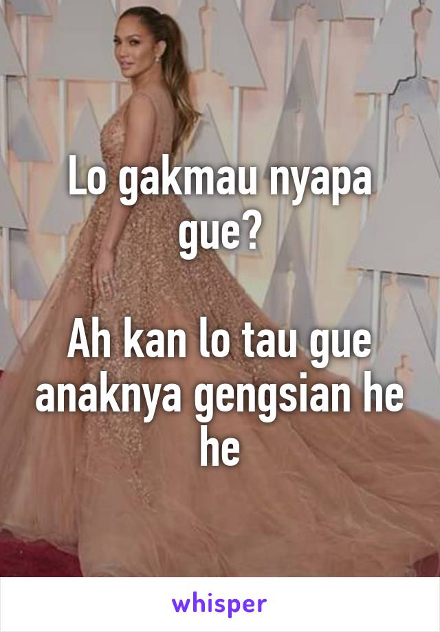 Lo gakmau nyapa gue?

Ah kan lo tau gue anaknya gengsian he he