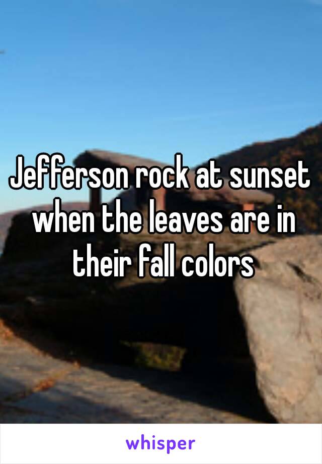 Jefferson rock at sunset when the leaves are in their fall colors