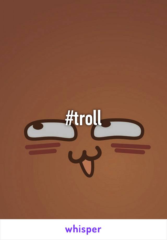 #troll