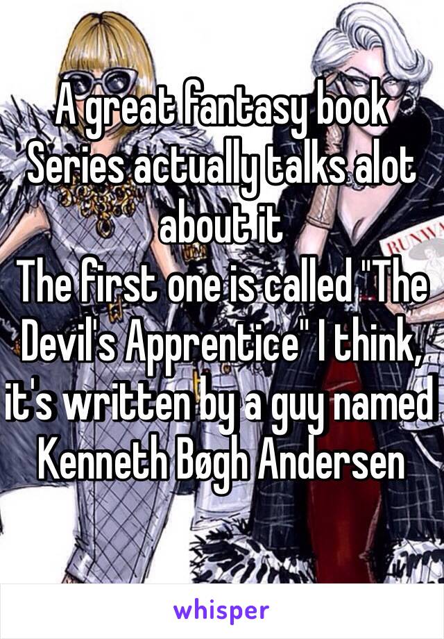 A great fantasy book Series actually talks alot about it
The first one is called "The Devil's Apprentice" I think, it's written by a guy named Kenneth Bøgh Andersen