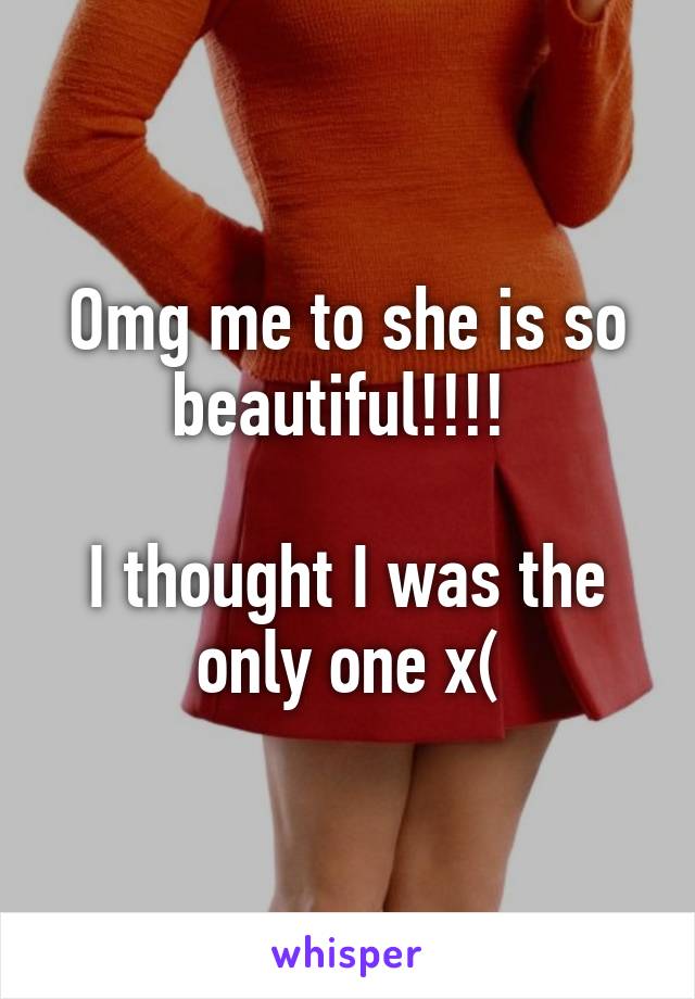 Omg me to she is so beautiful!!!! 

I thought I was the only one x(