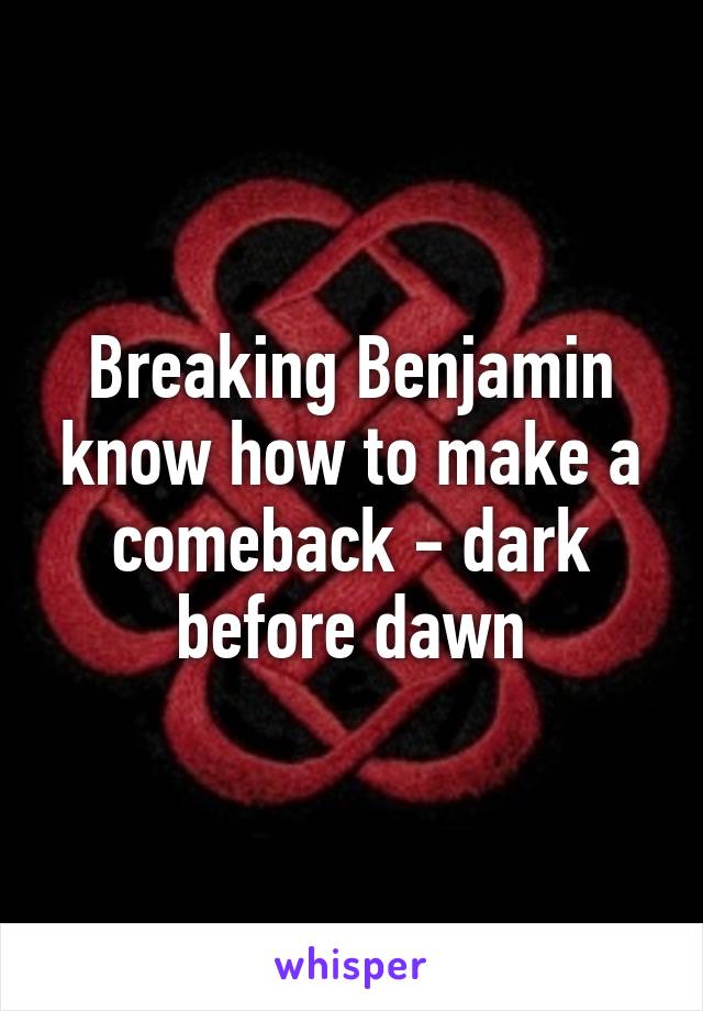 Breaking Benjamin know how to make a comeback - dark before dawn