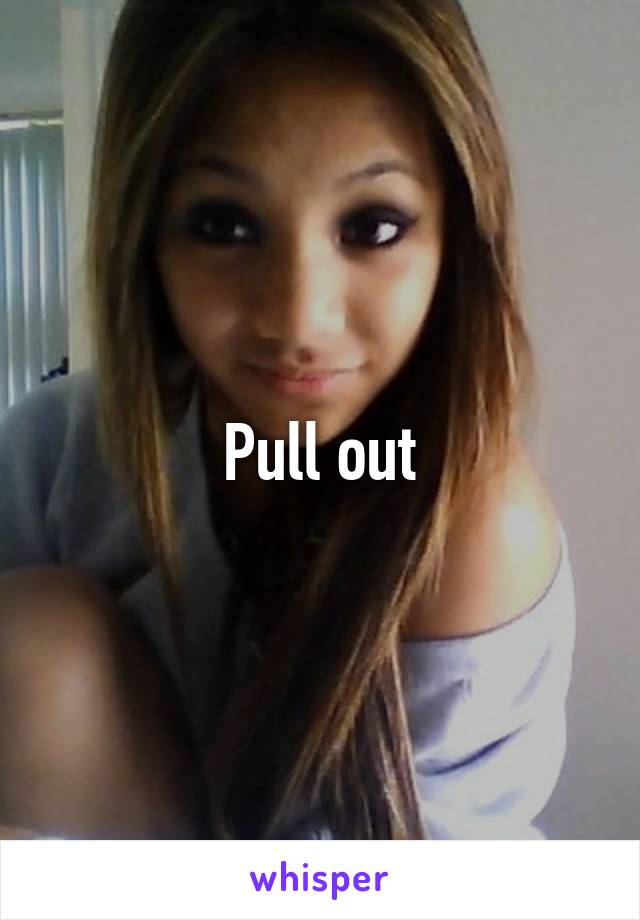 Pull out