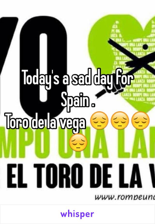 Today's a sad day for Spain .
Toro de la vega 😔😔😔😔