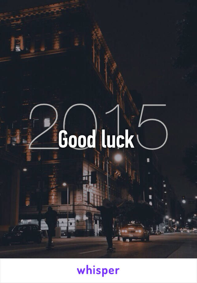 Good luck 