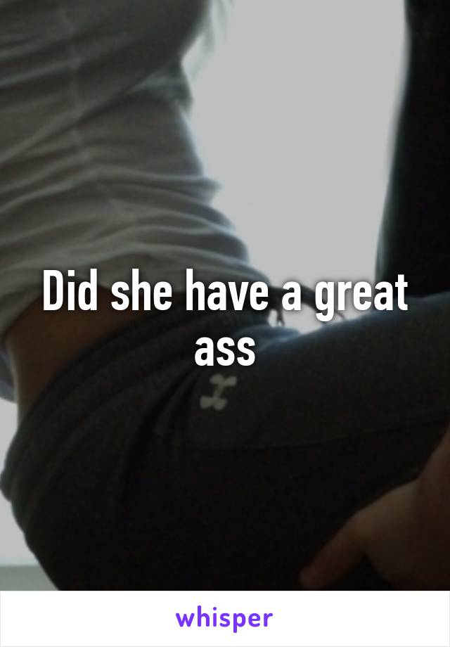 Did she have a great ass