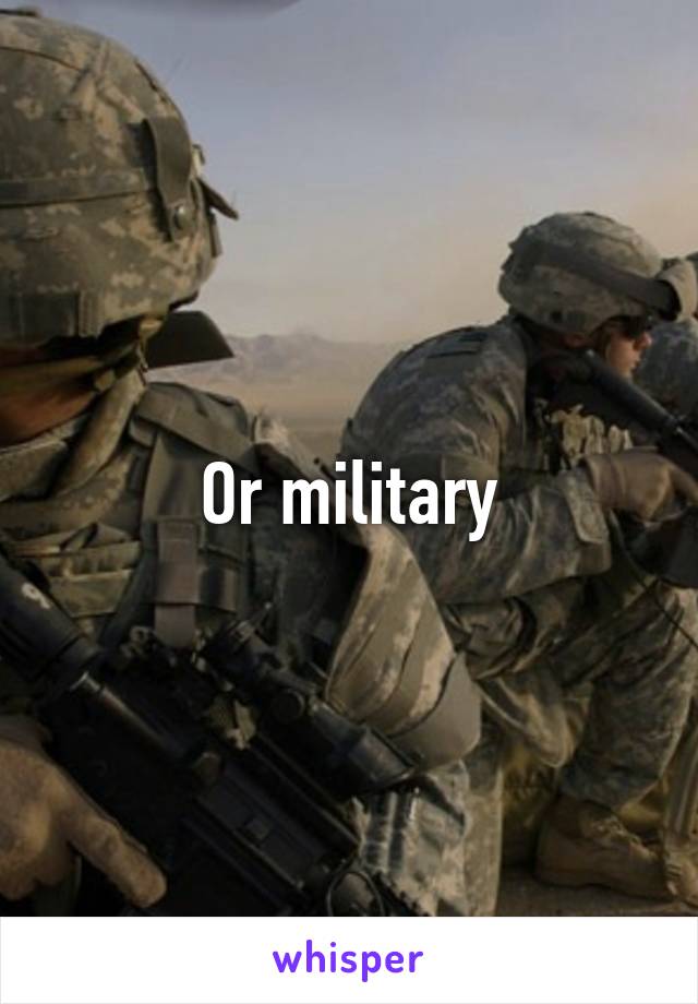 Or military