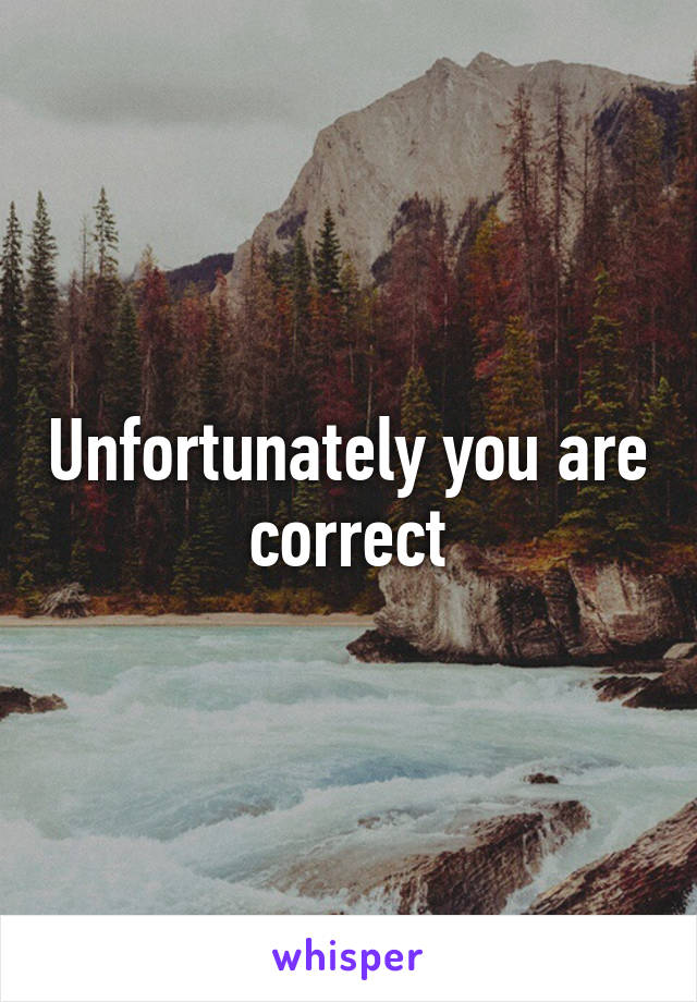 Unfortunately you are correct