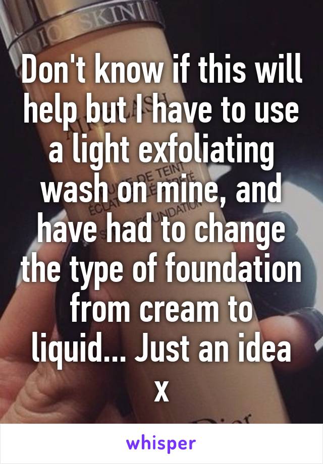 Don't know if this will help but I have to use a light exfoliating wash on mine, and have had to change the type of foundation from cream to liquid... Just an idea x