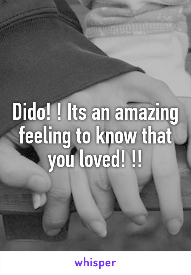 Dido! ! Its an amazing feeling to know that you loved! !!