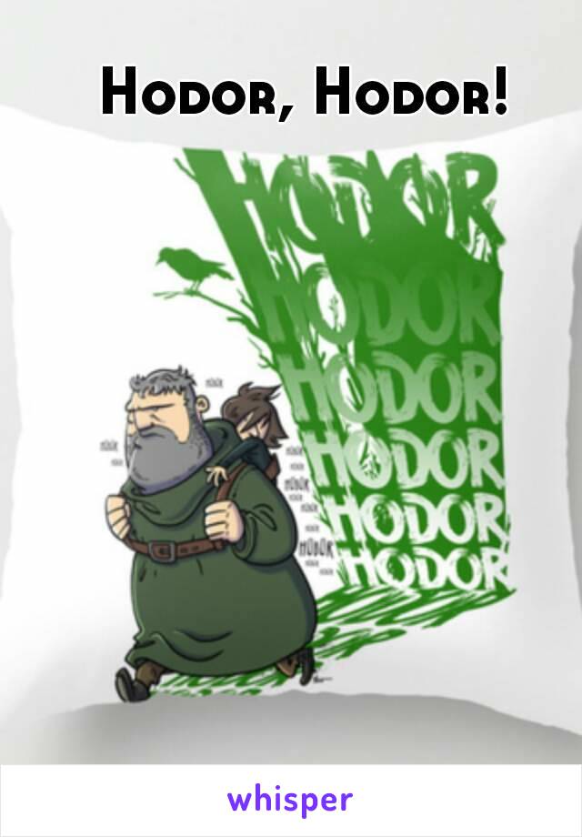 Hodor, Hodor!