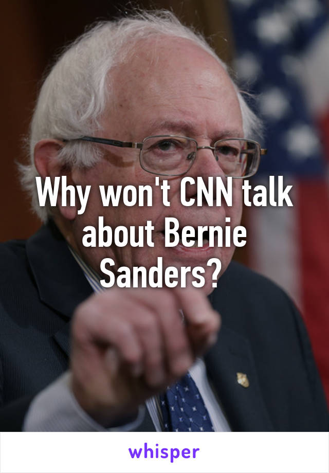 Why won't CNN talk about Bernie Sanders? 