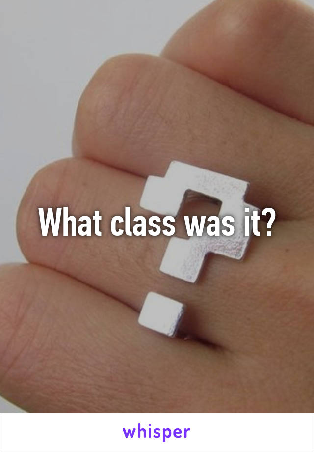 What class was it?