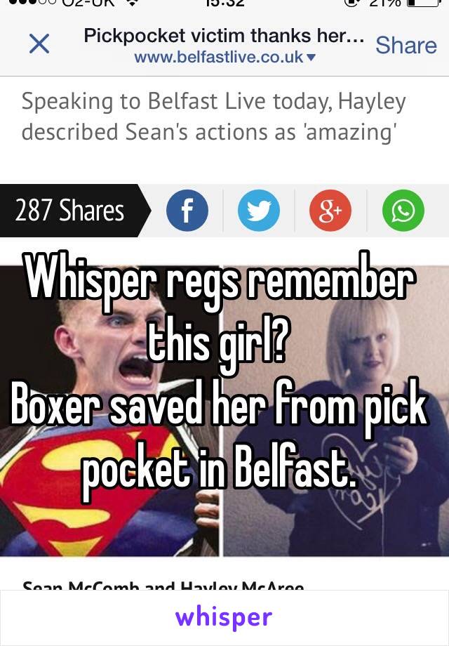 Whisper regs remember this girl? 
Boxer saved her from pick pocket in Belfast. 