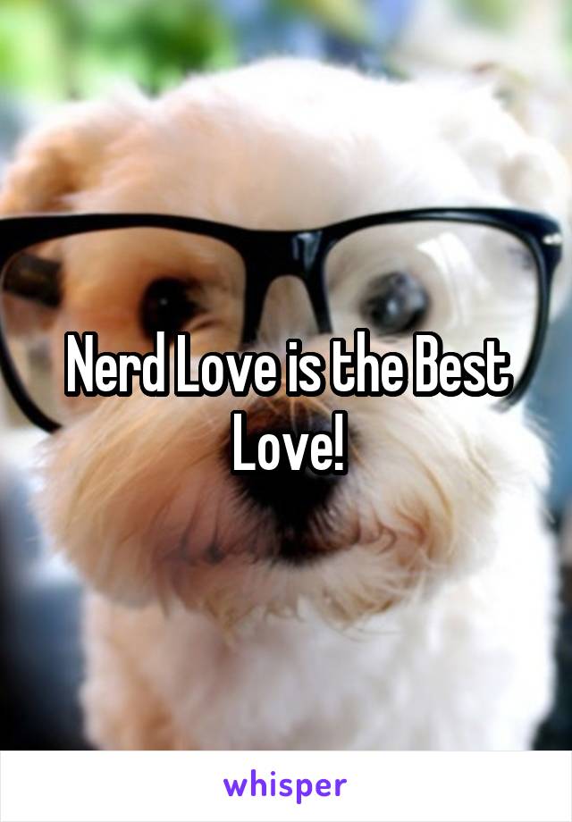 Nerd Love is the Best Love!