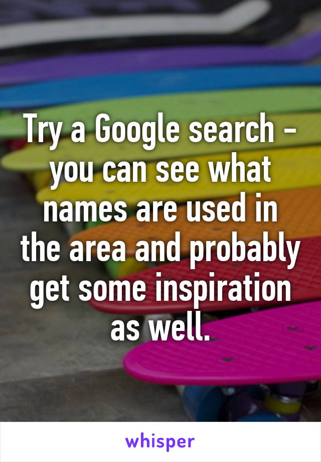 Try a Google search - you can see what names are used in the area and probably get some inspiration as well.