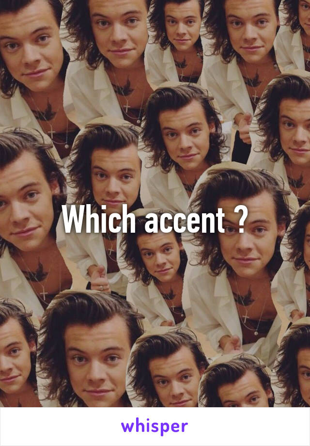 Which accent ?