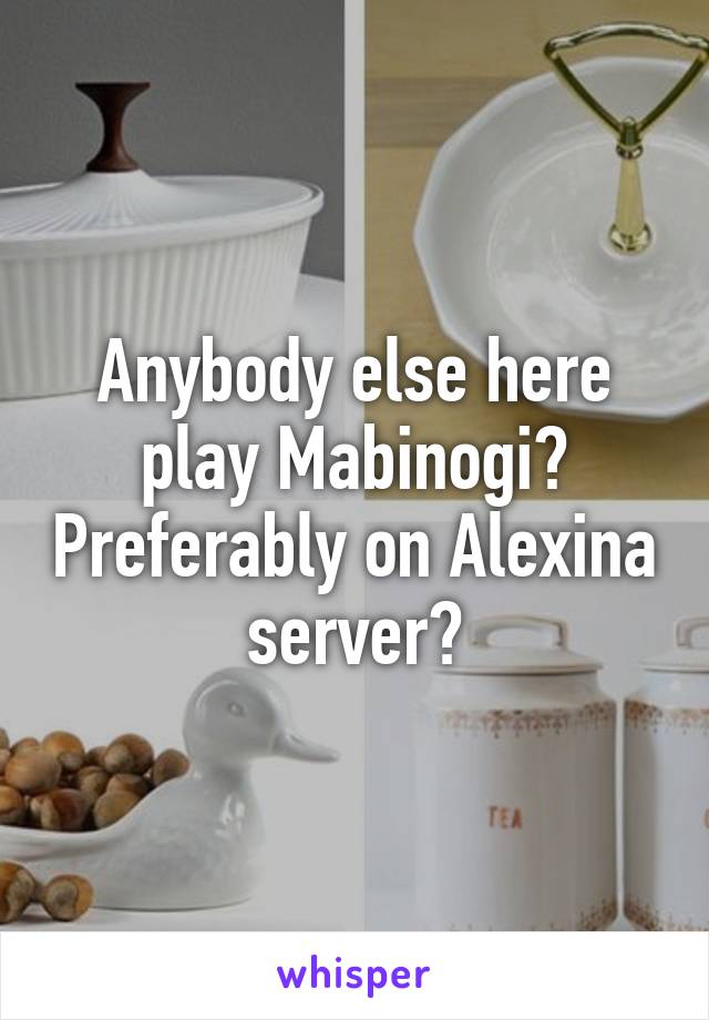 Anybody else here play Mabinogi? Preferably on Alexina server?