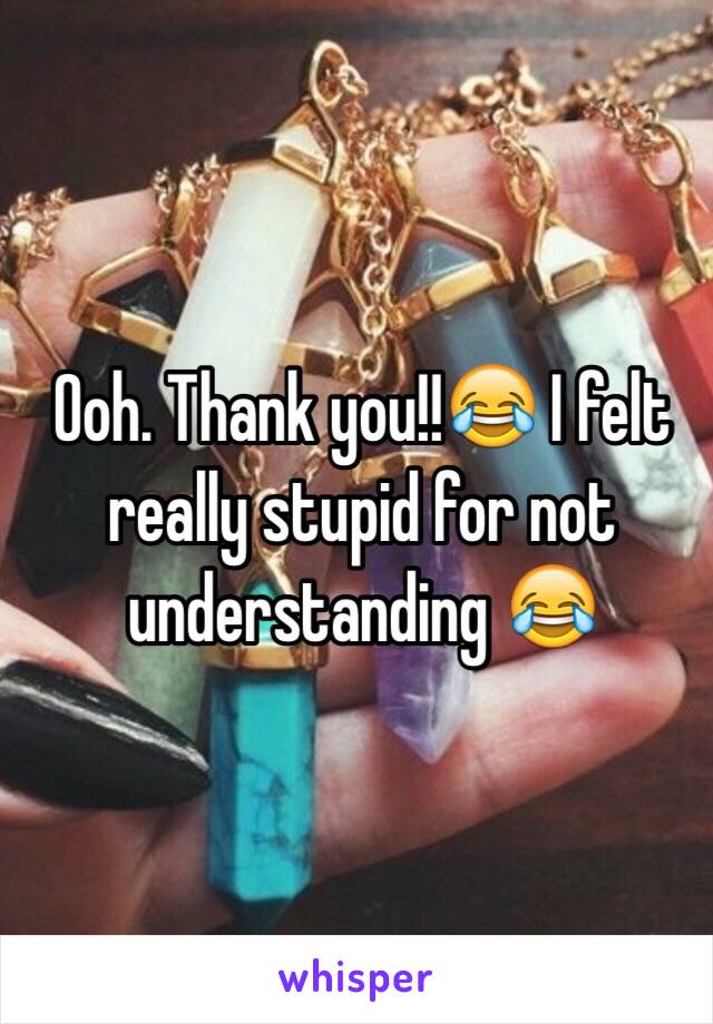 Ooh. Thank you!!😂 I felt really stupid for not understanding 😂