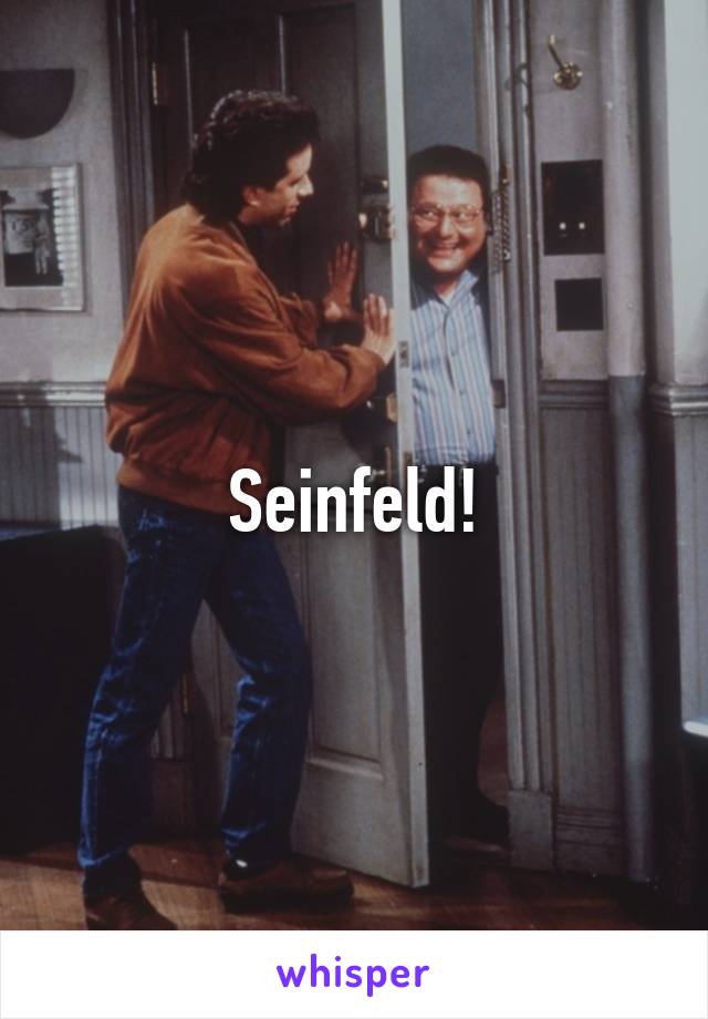 Seinfeld!